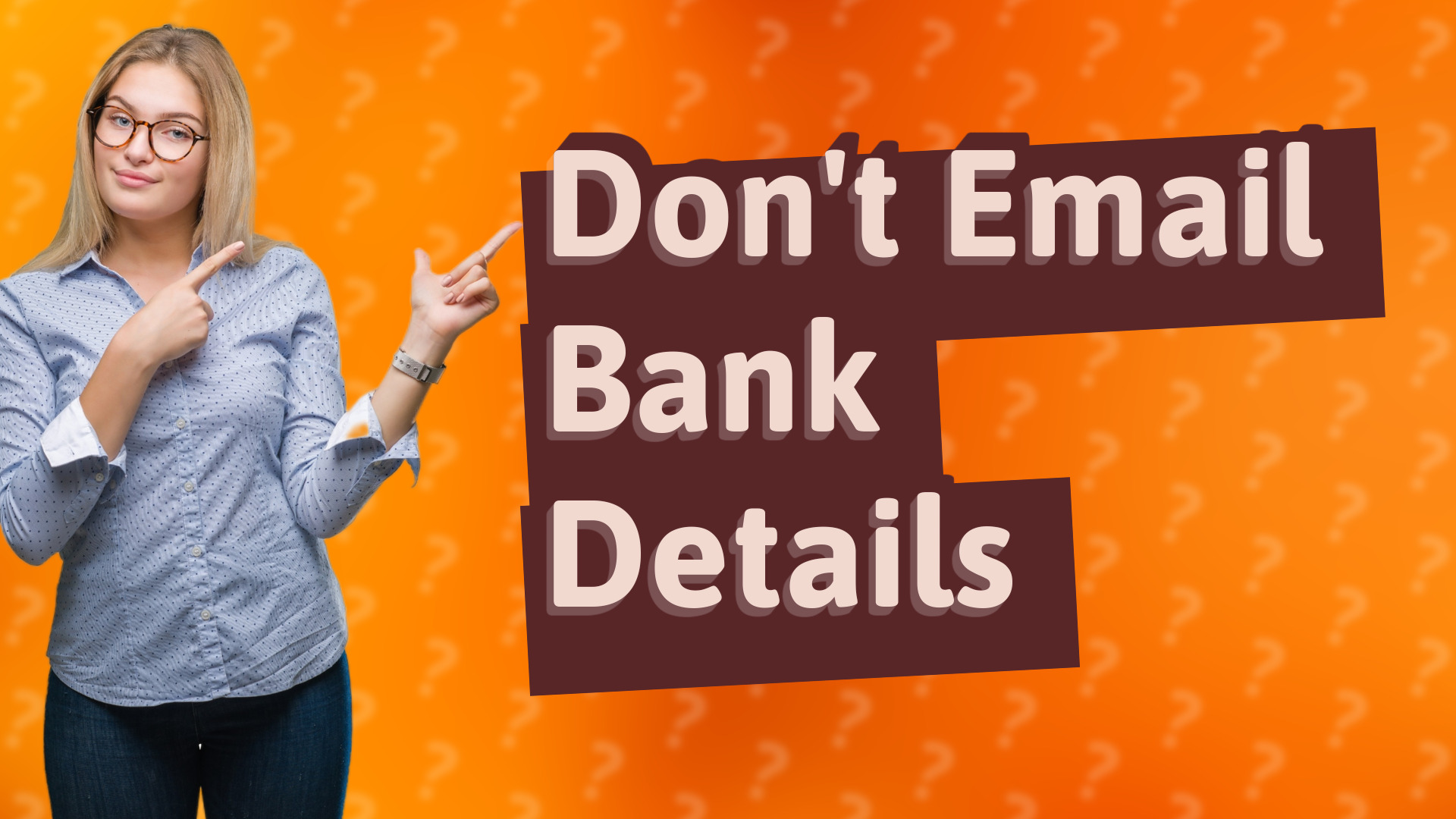 Don't Email Bank Details