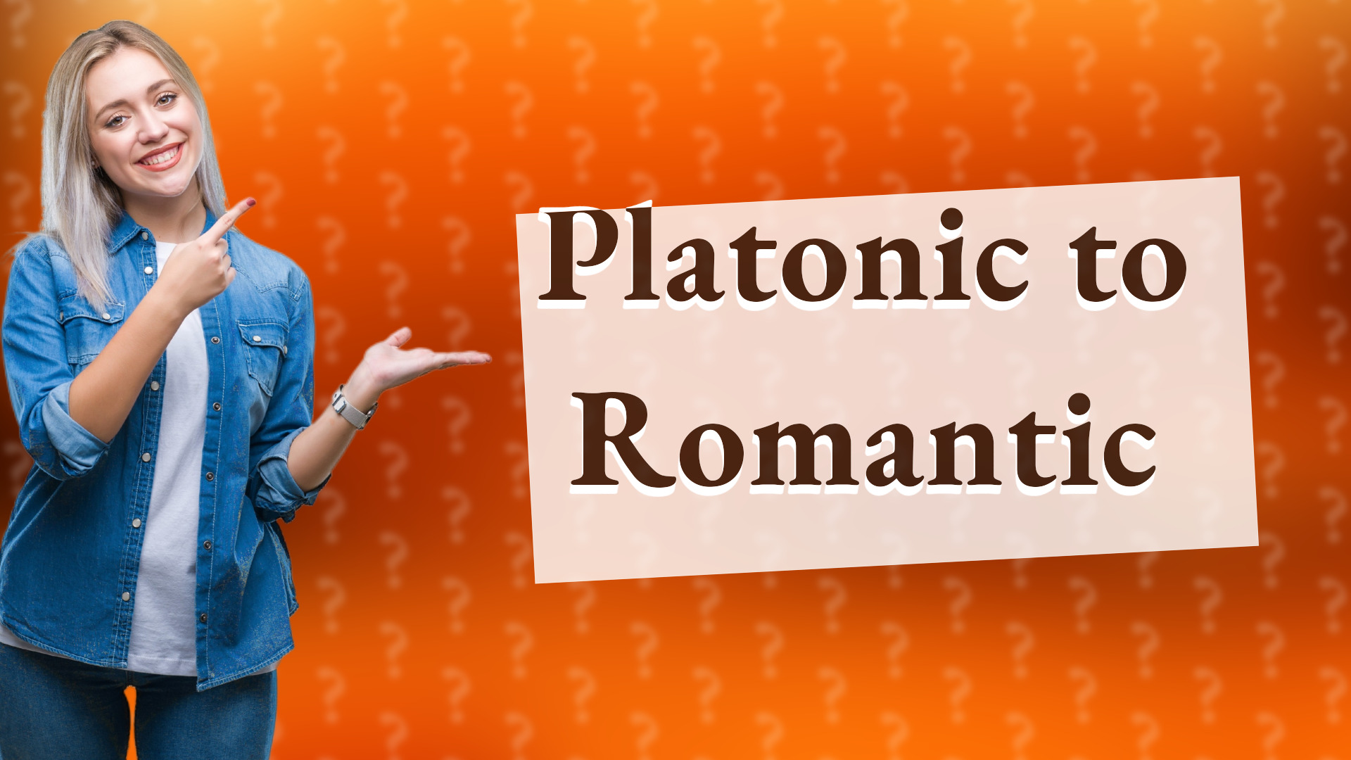 Platonic to Romantic