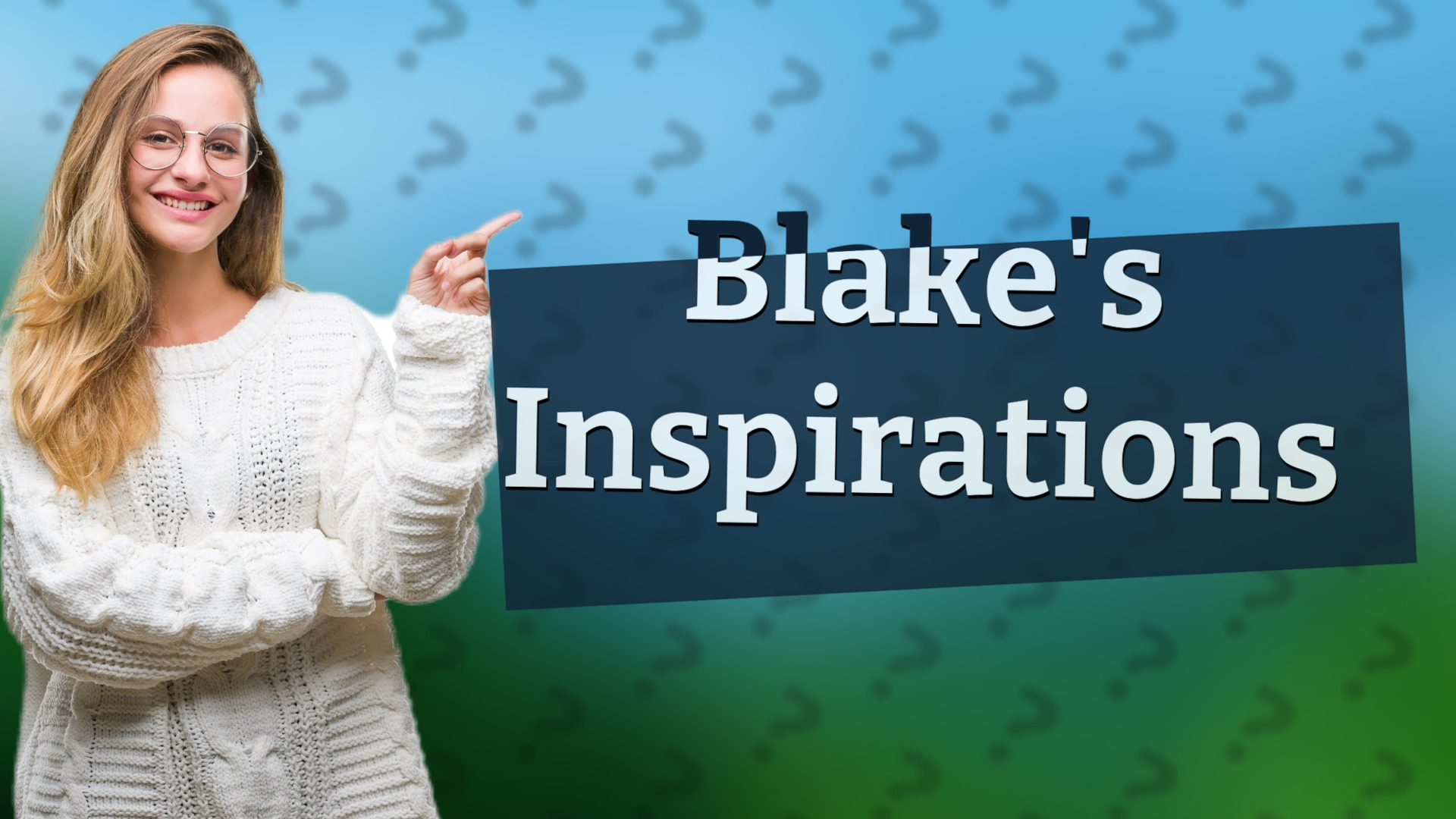 Blake's Inspirations