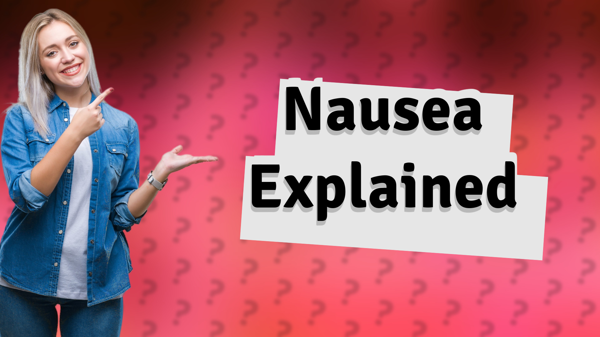 Nausea Explained