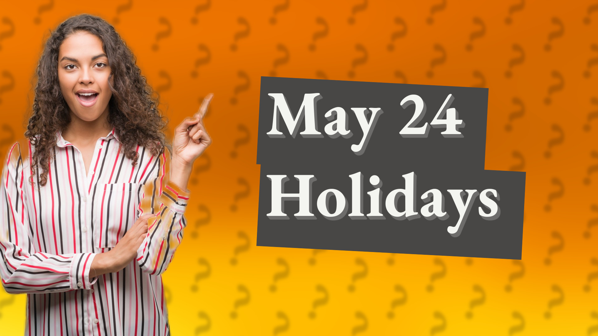 May 24 Holidays