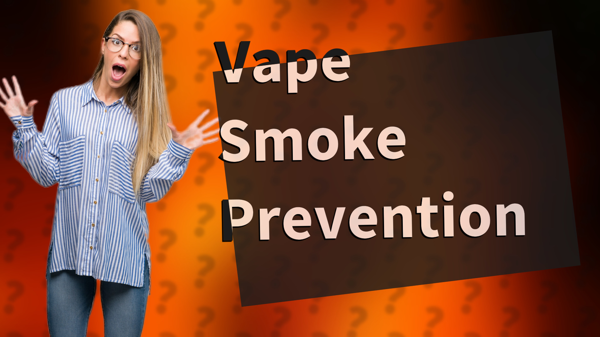 Vape Smoke Prevention