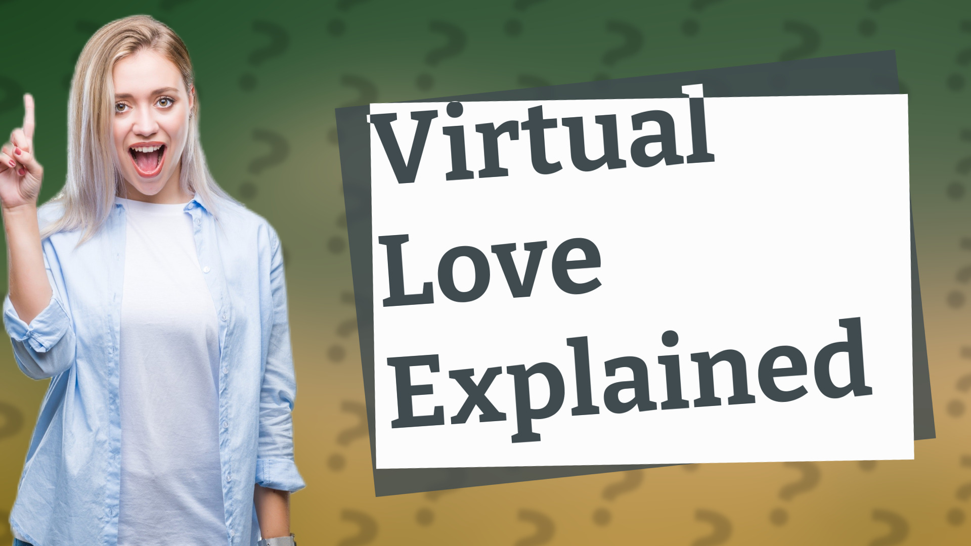 Virtual Love Explained