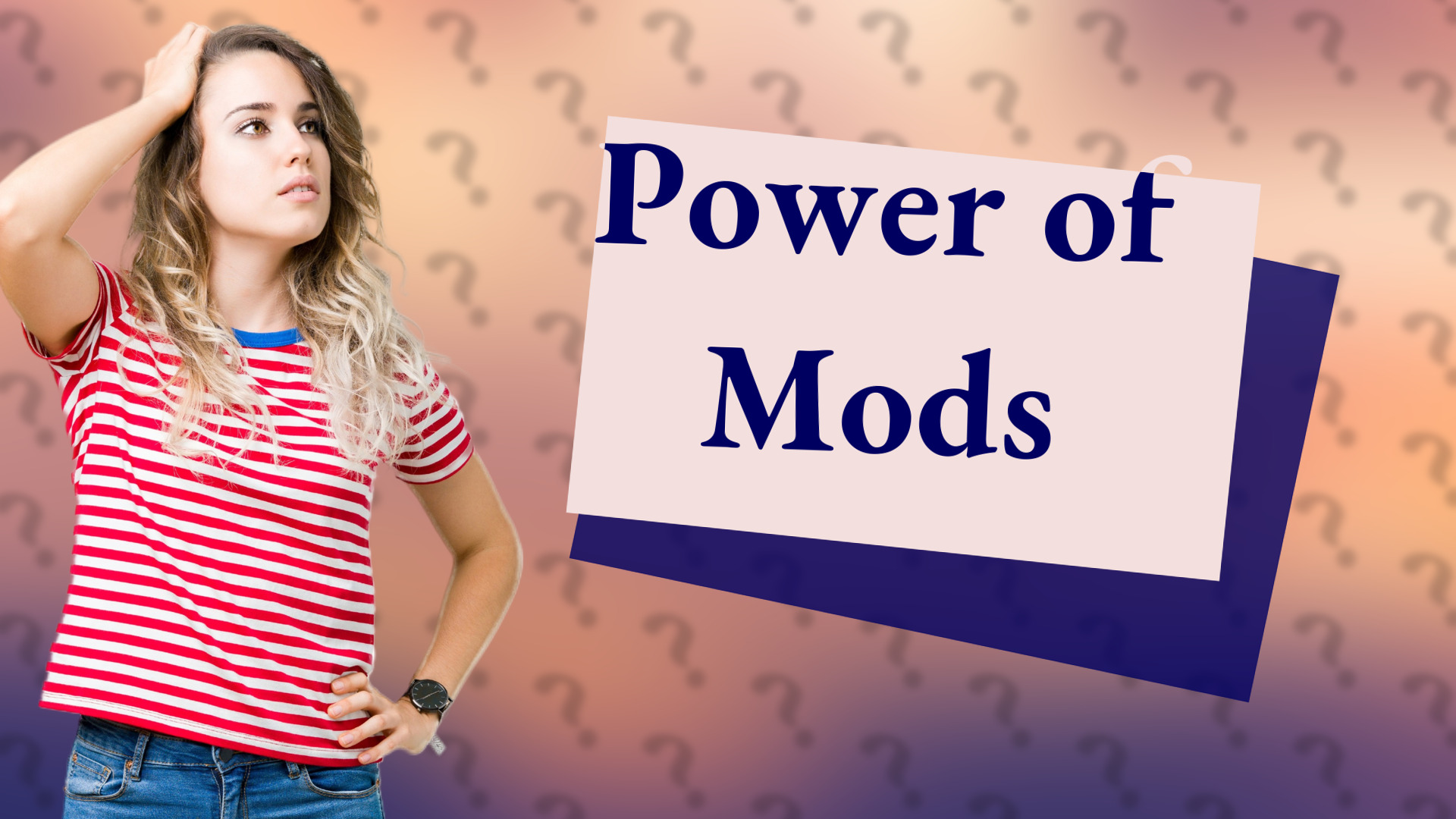 Power of Mods