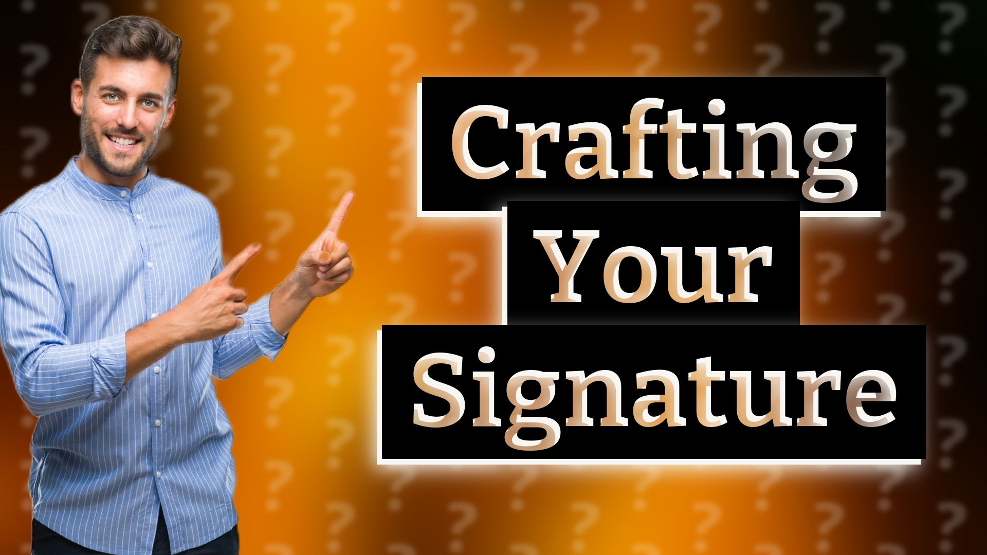 Crafting Your Signature