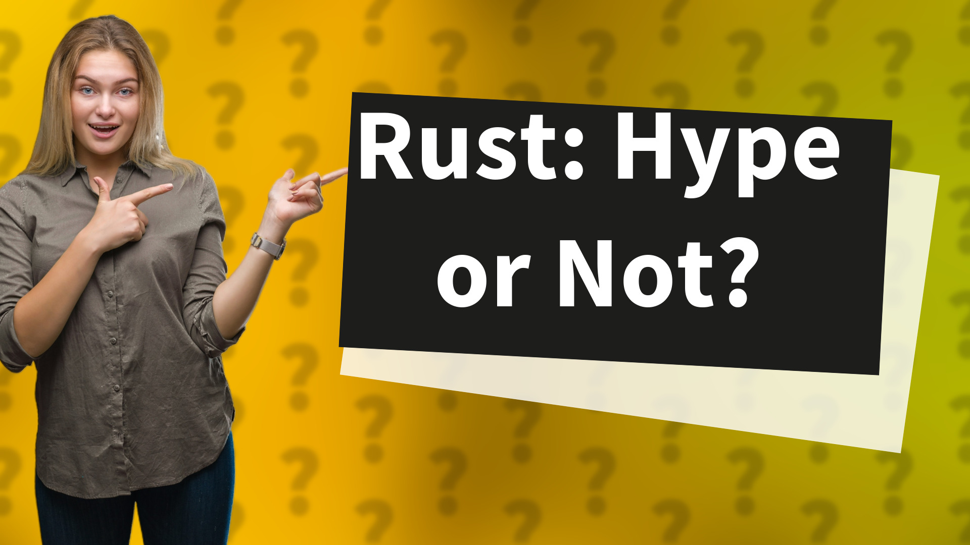 Rust: Hype or Not?