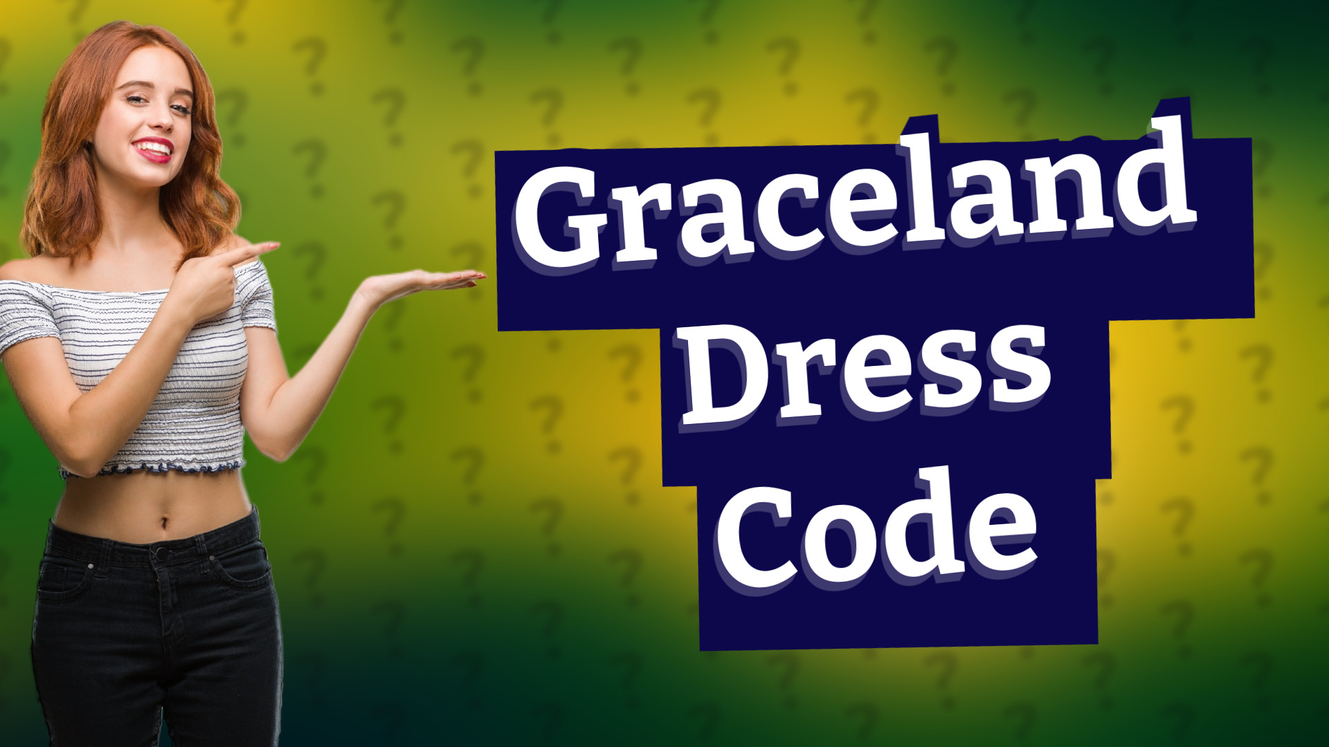 Graceland Dress Code