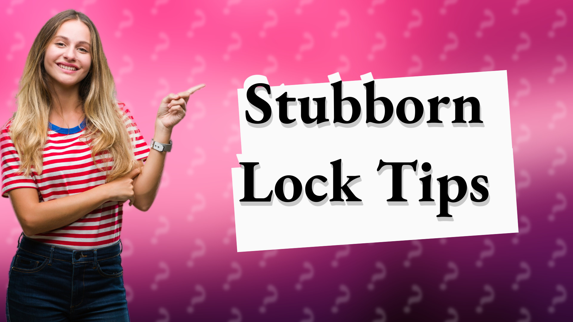 Stubborn Lock Tips