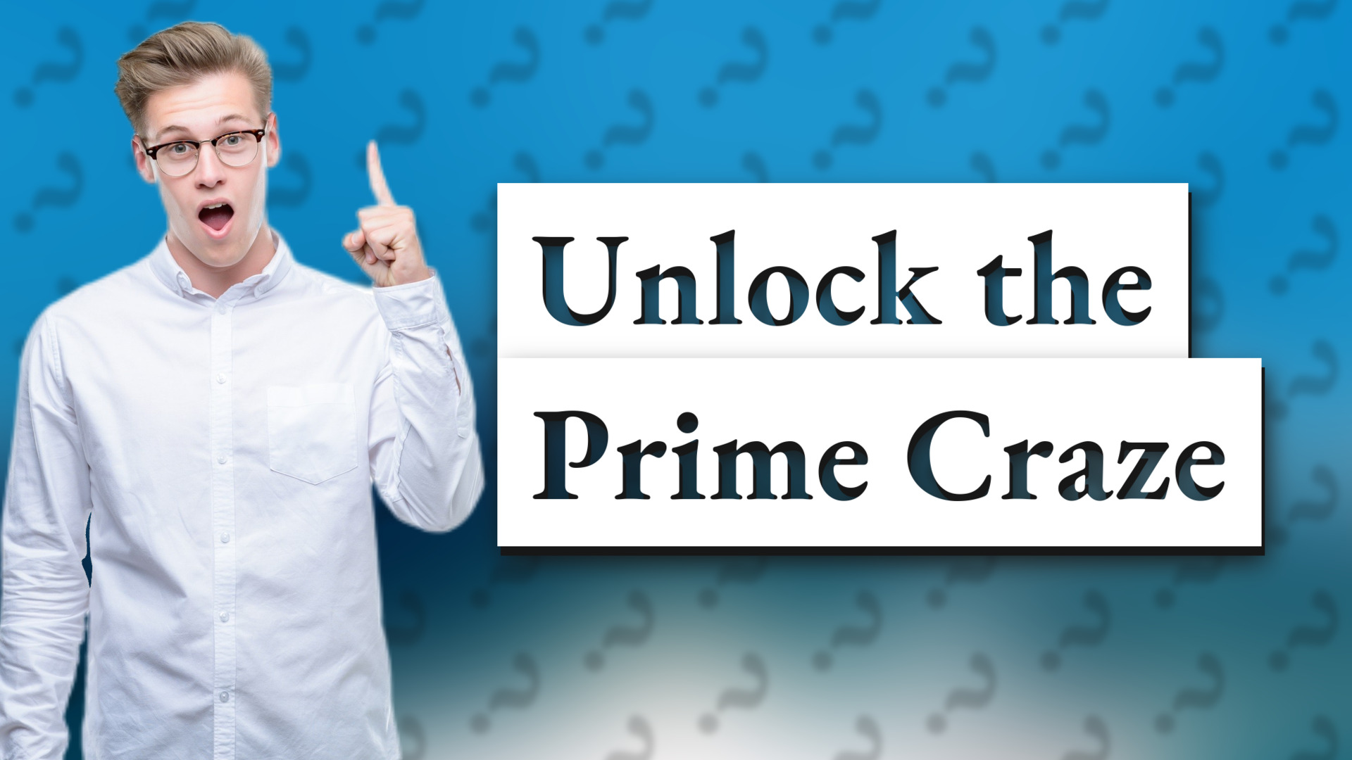 Unlock the Prime Craze