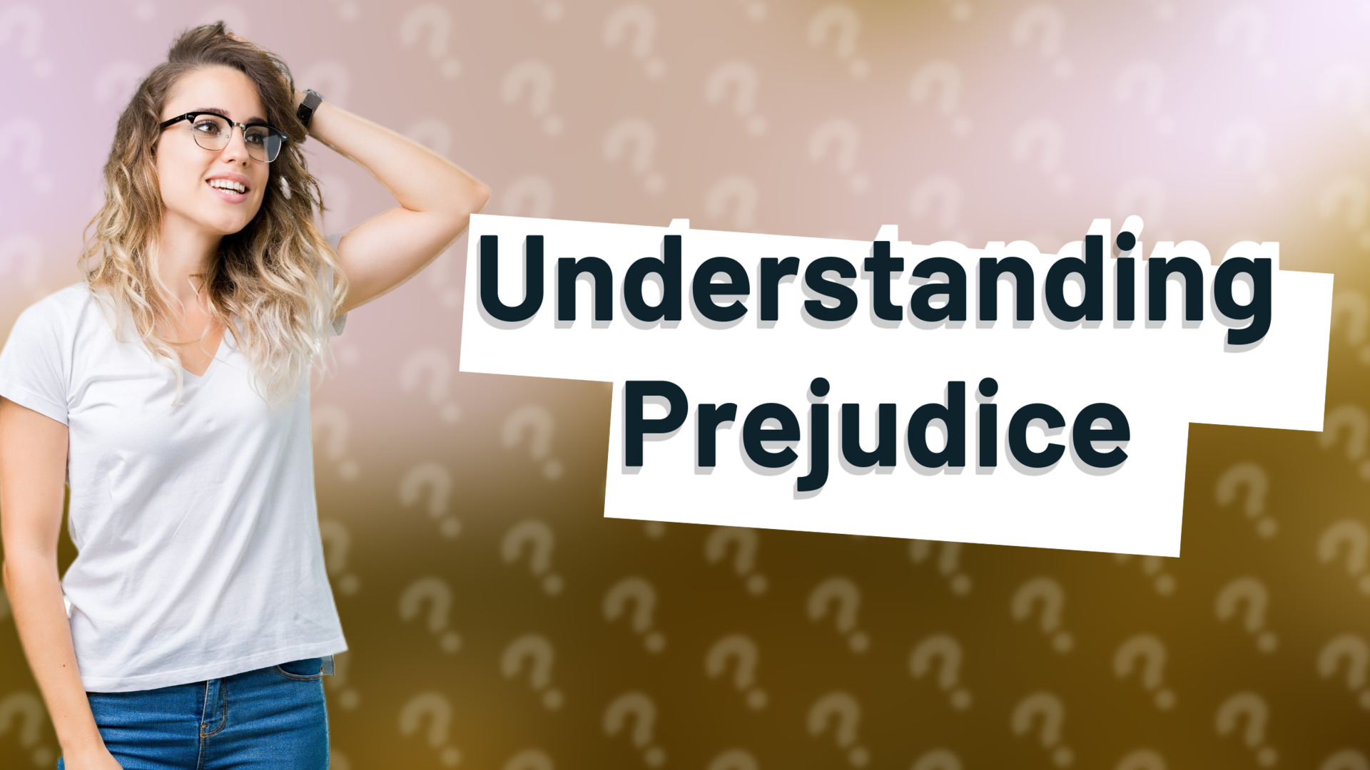 Understanding Prejudice