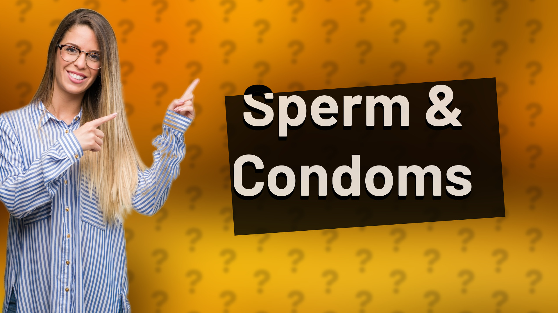 Sperm & Condoms