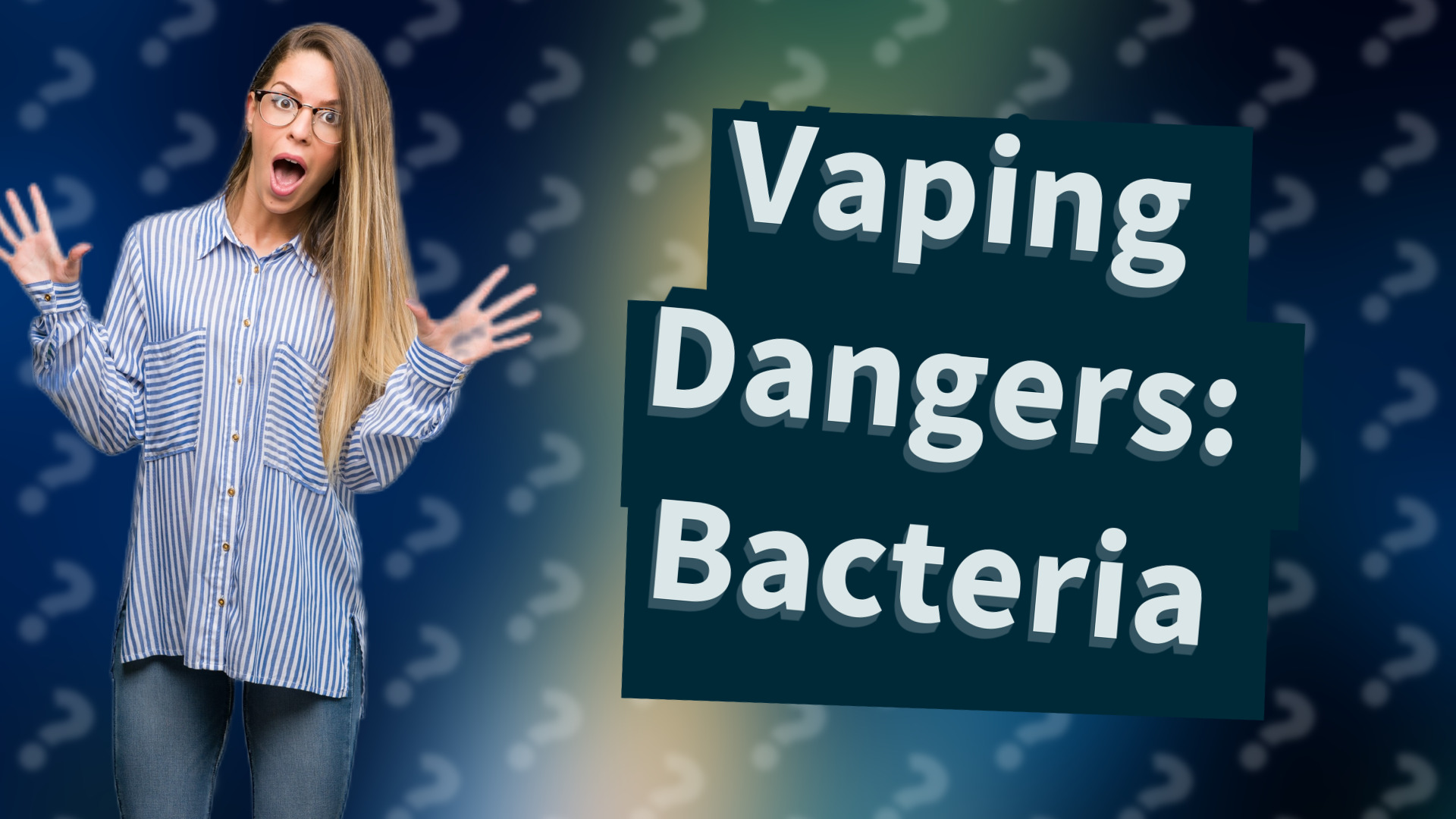 Vaping Dangers: Bacteria