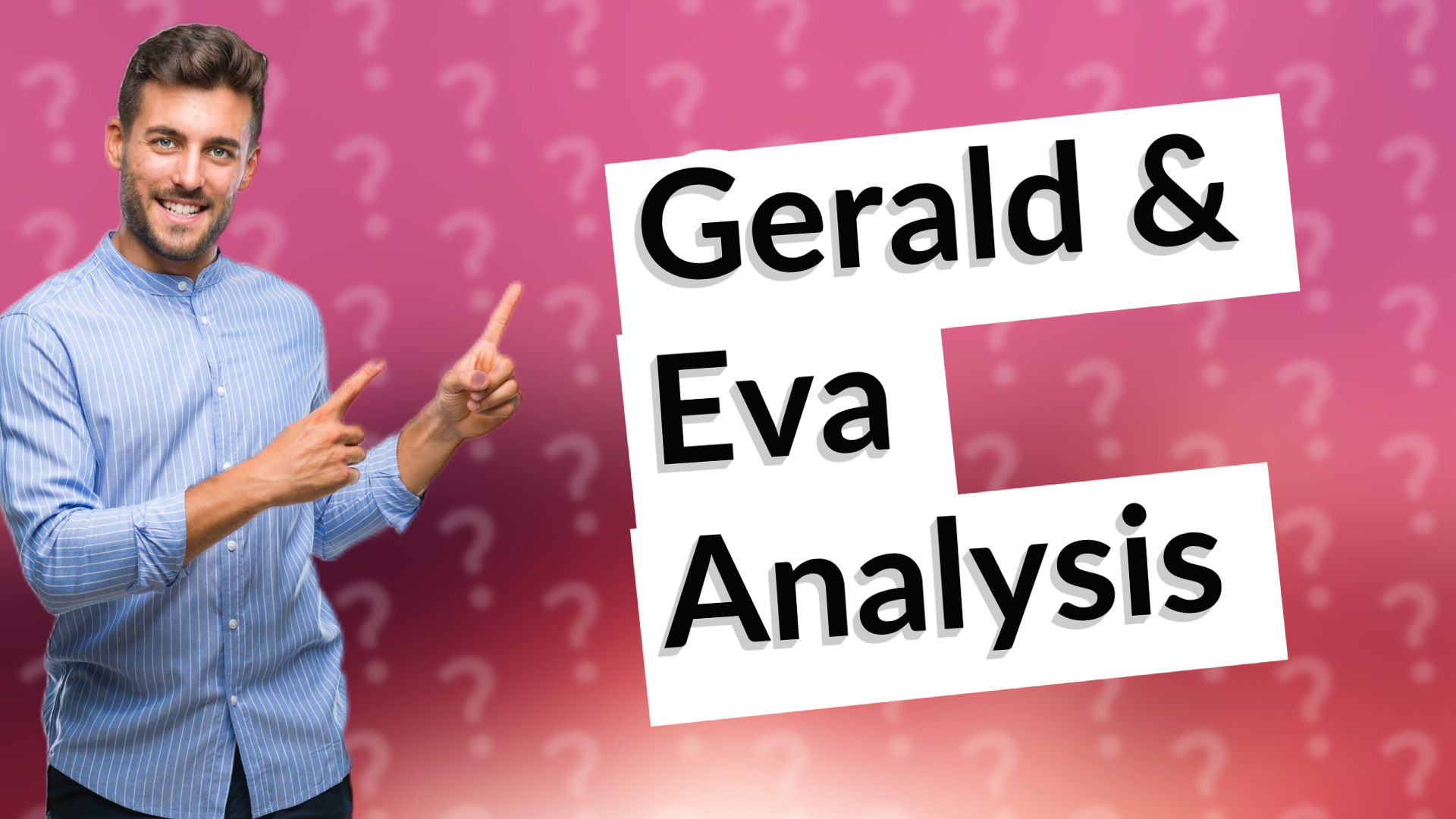 Gerald & Eva Analysis