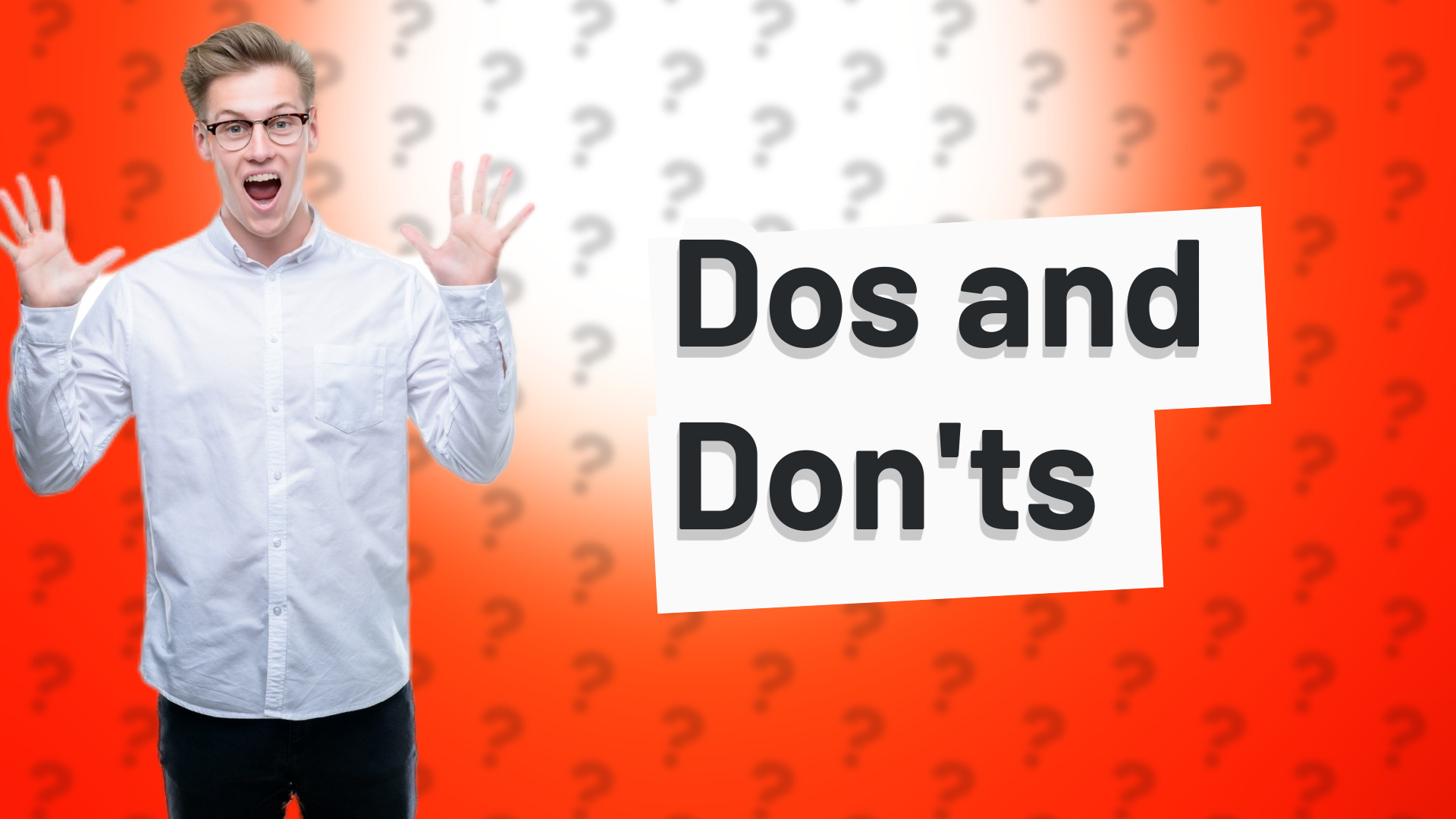 Dos and Don'ts