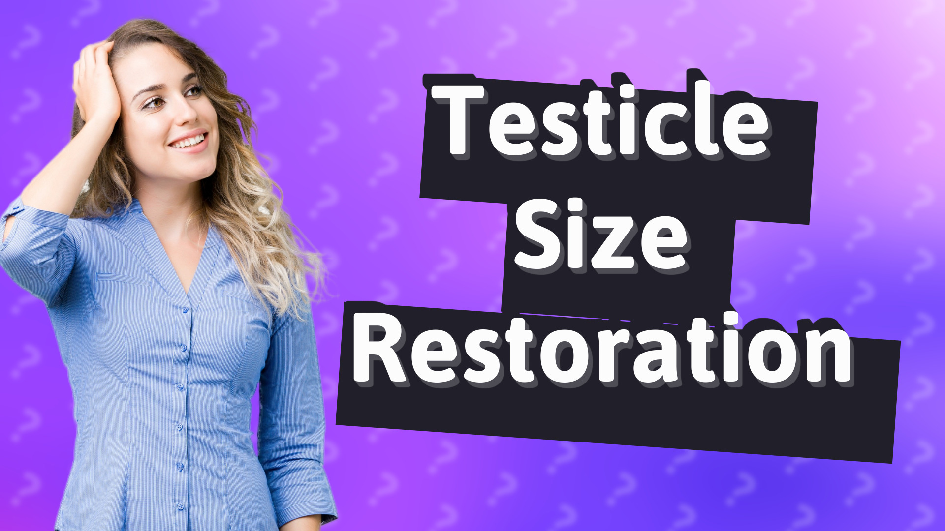 Testicle Size Restoration