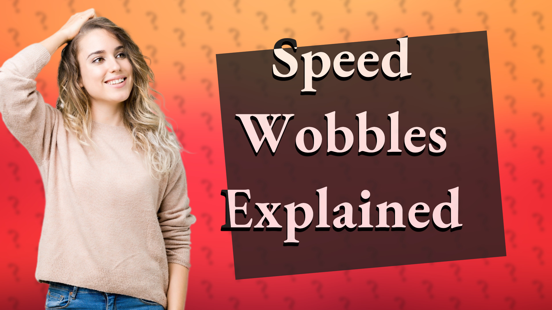 Speed Wobbles Explained