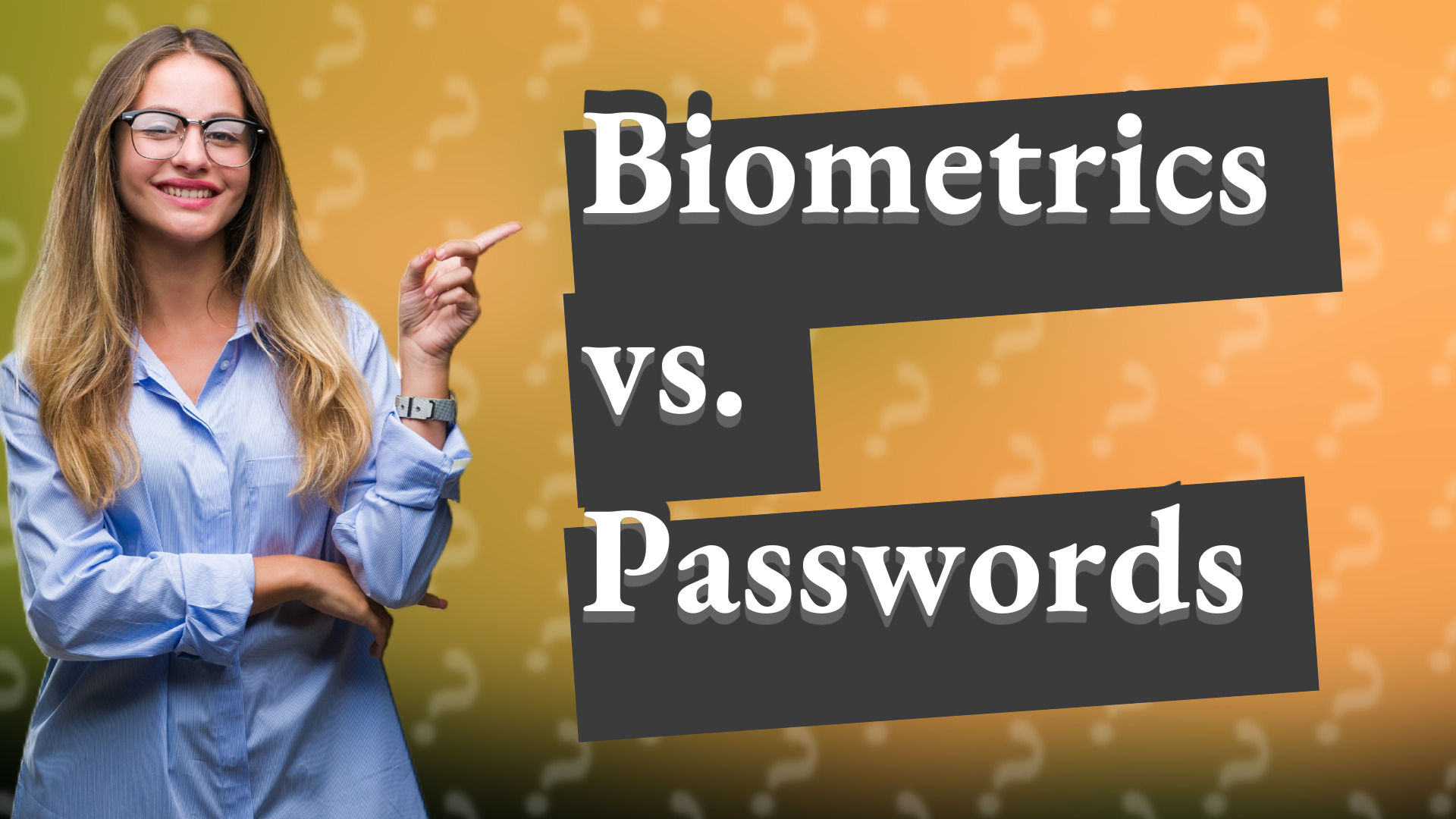Biometrics vs. Passwords