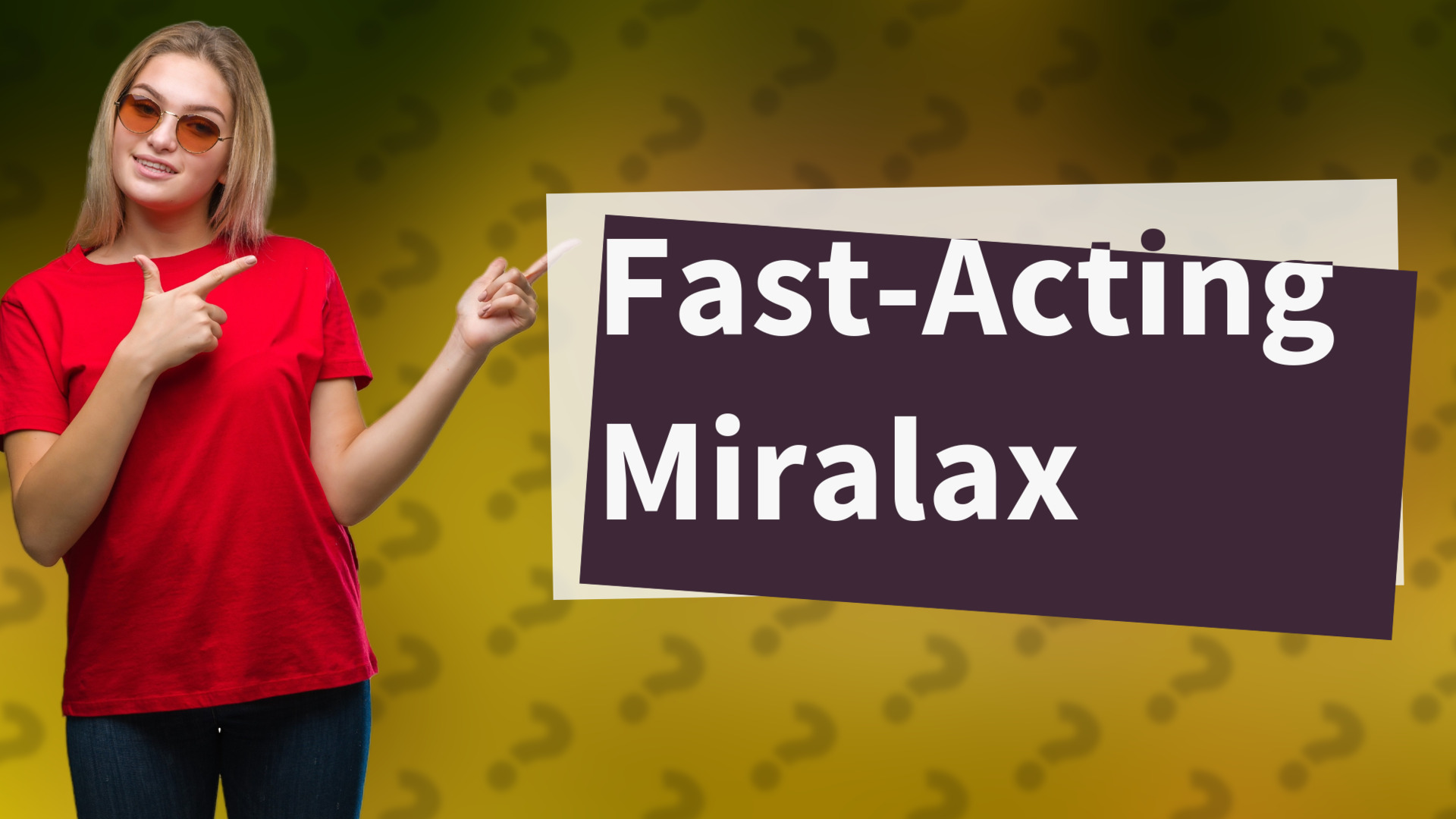 Fast-Acting Miralax