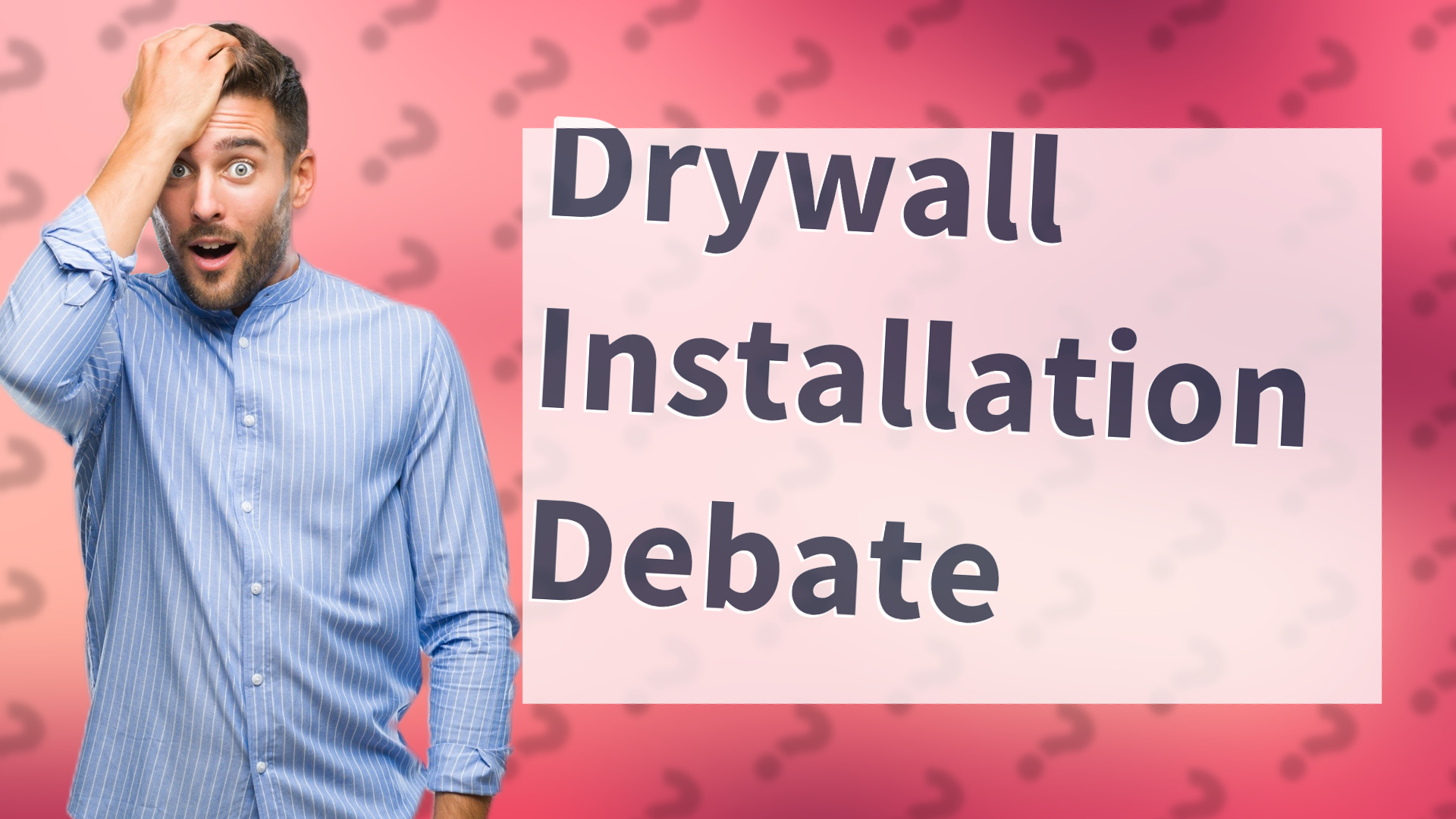 Drywall Installation Debate