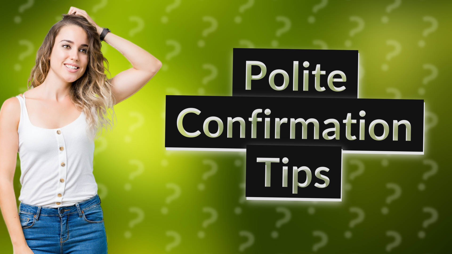 Polite Confirmation Tips