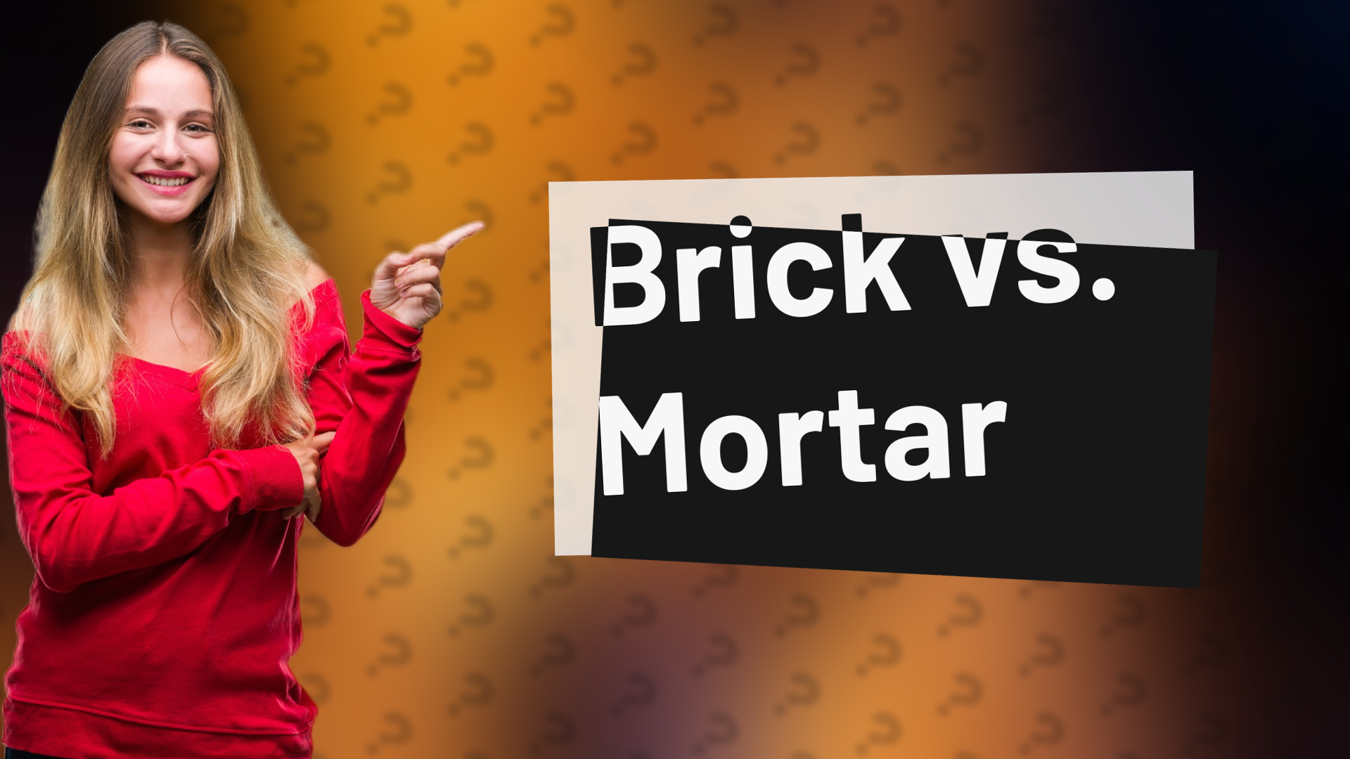 Brick vs. Mortar