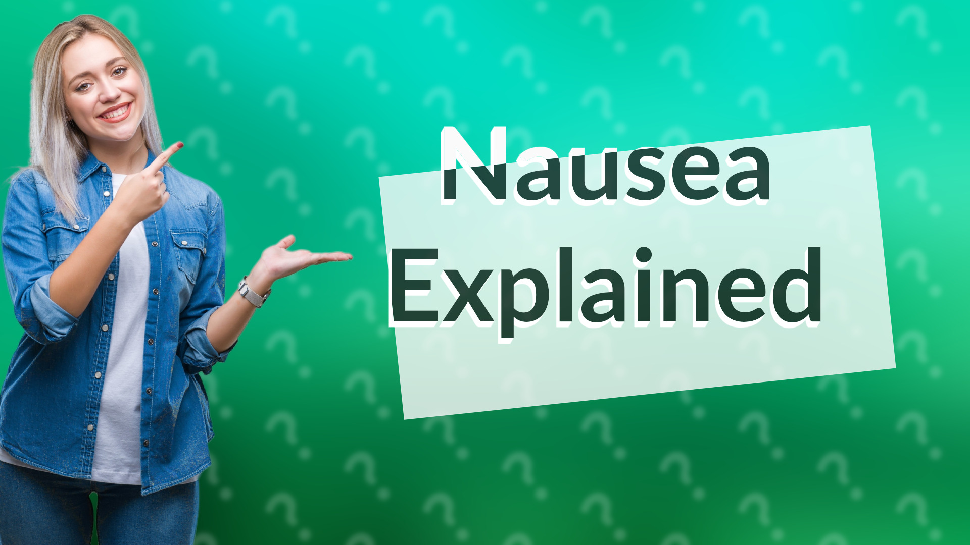 Nausea Explained