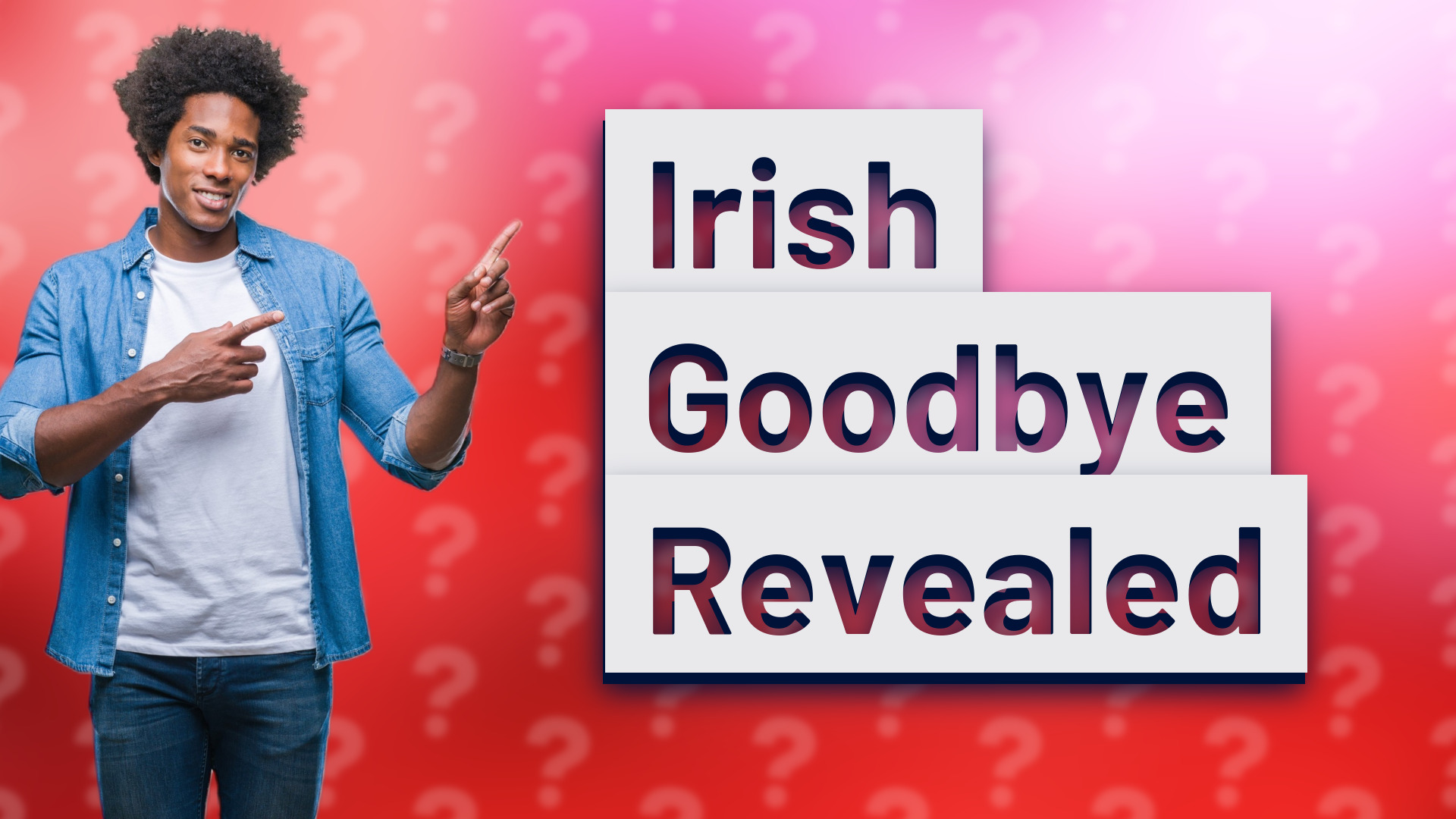 Irish Goodbye Revealed