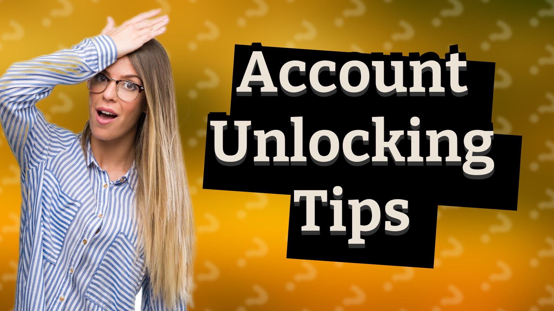 Account Unlocking Tips