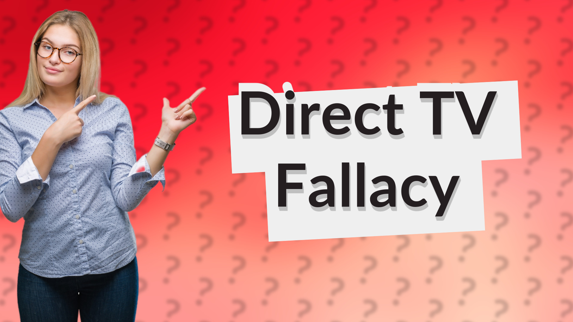 Direct TV Fallacy