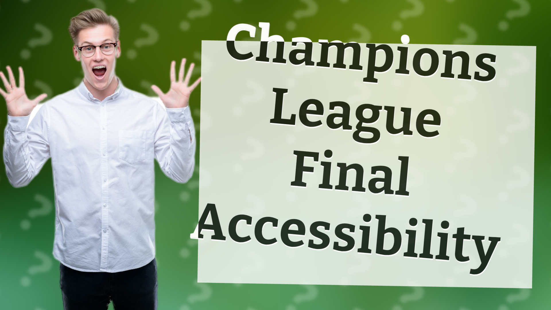 Champions League Final Accessibility