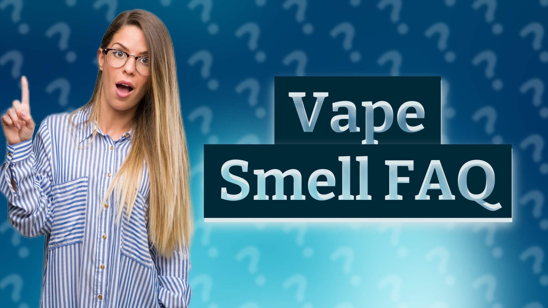 Vape Smell FAQ
