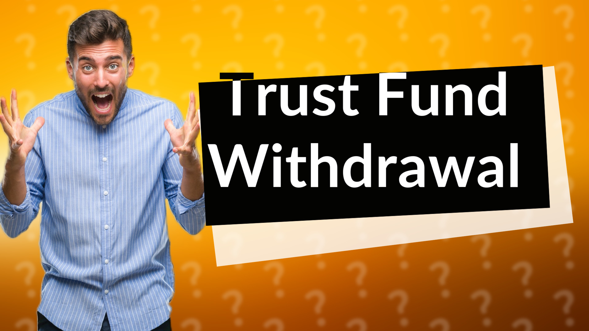 Trust Fund Withdrawal