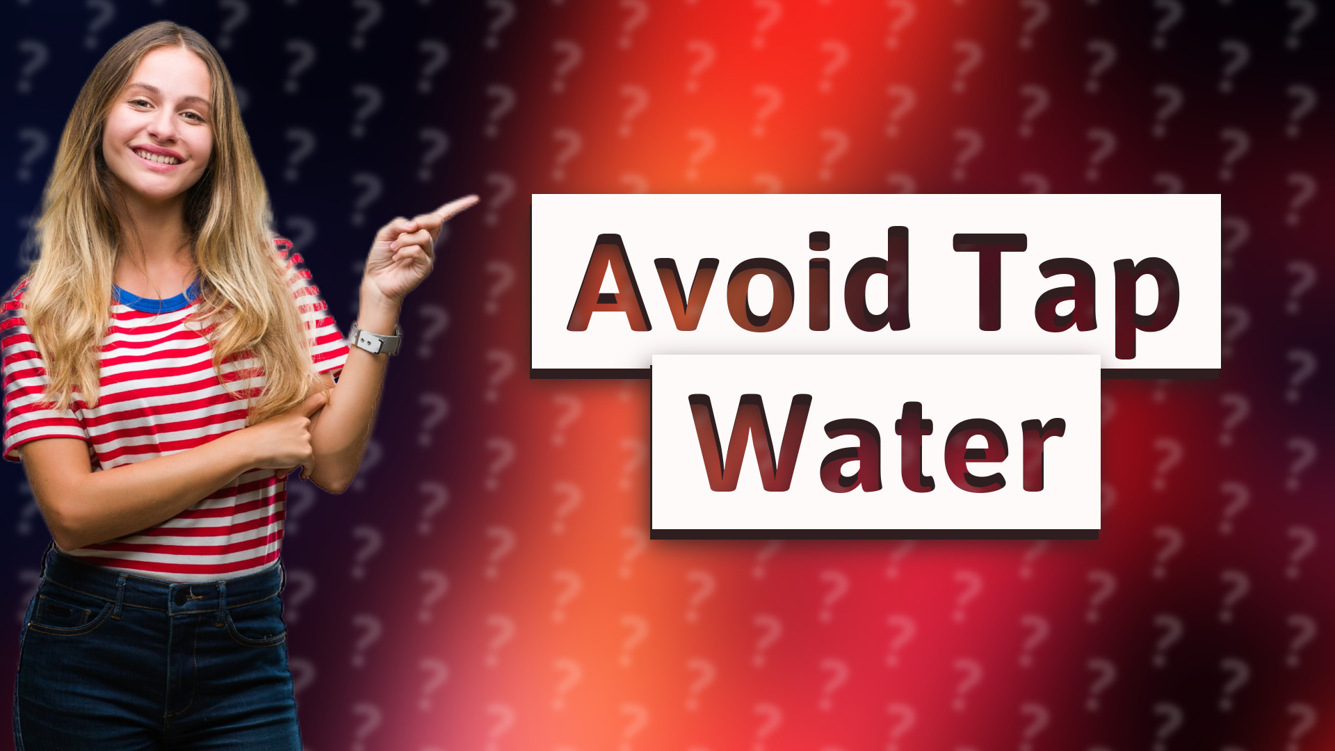 Avoid Tap Water