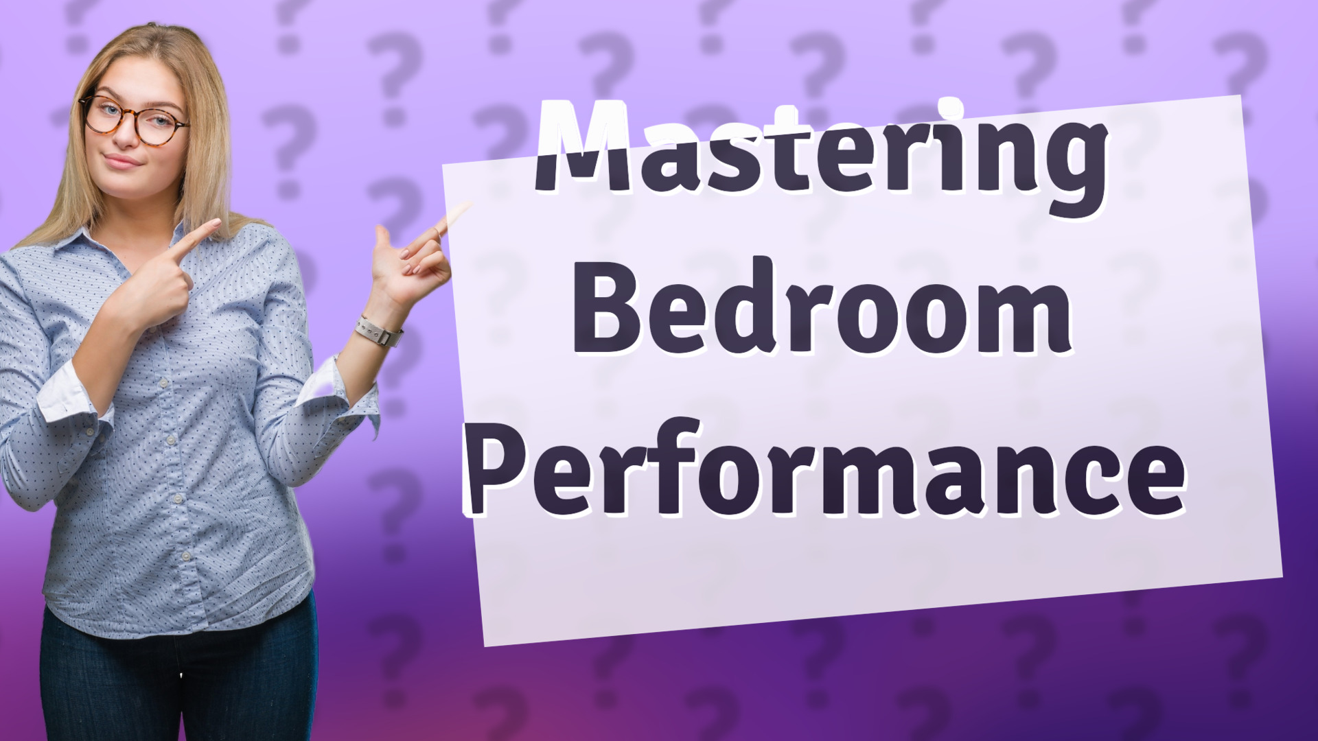Mastering Bedroom Performance