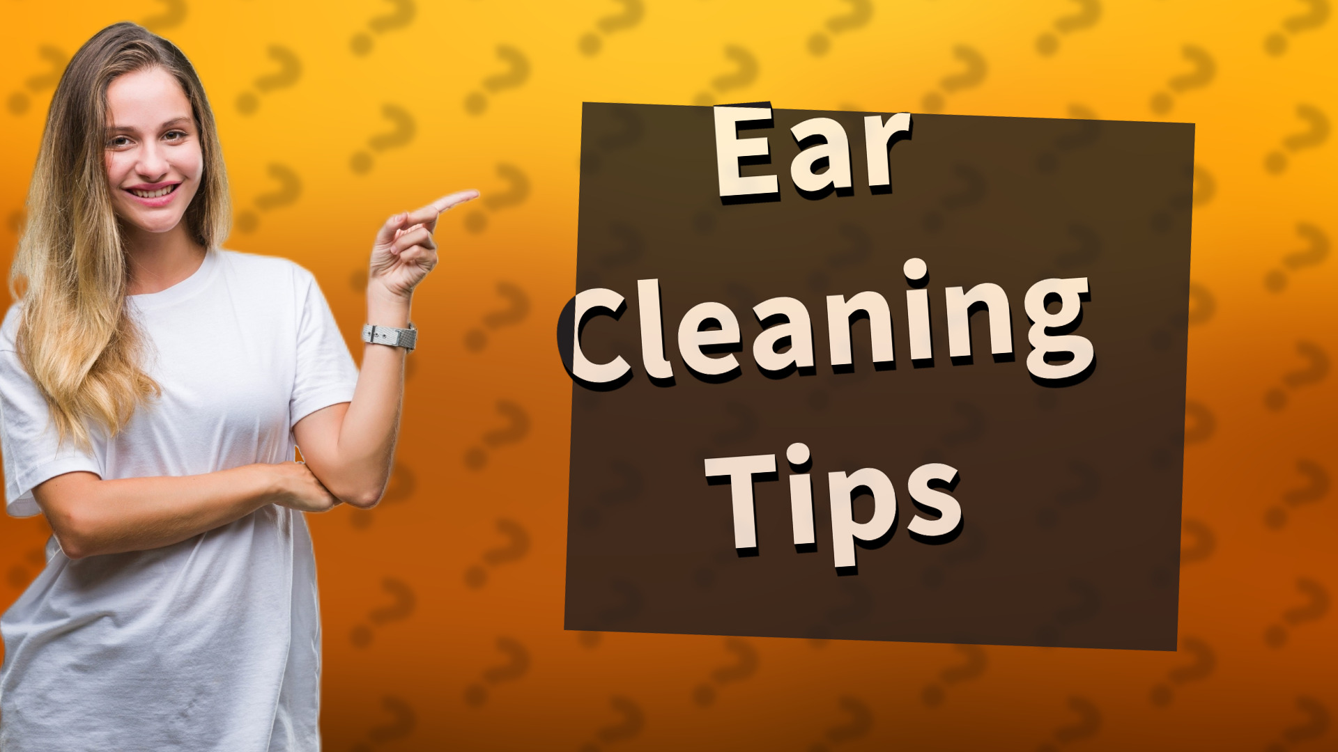 Ear Cleaning Tips
