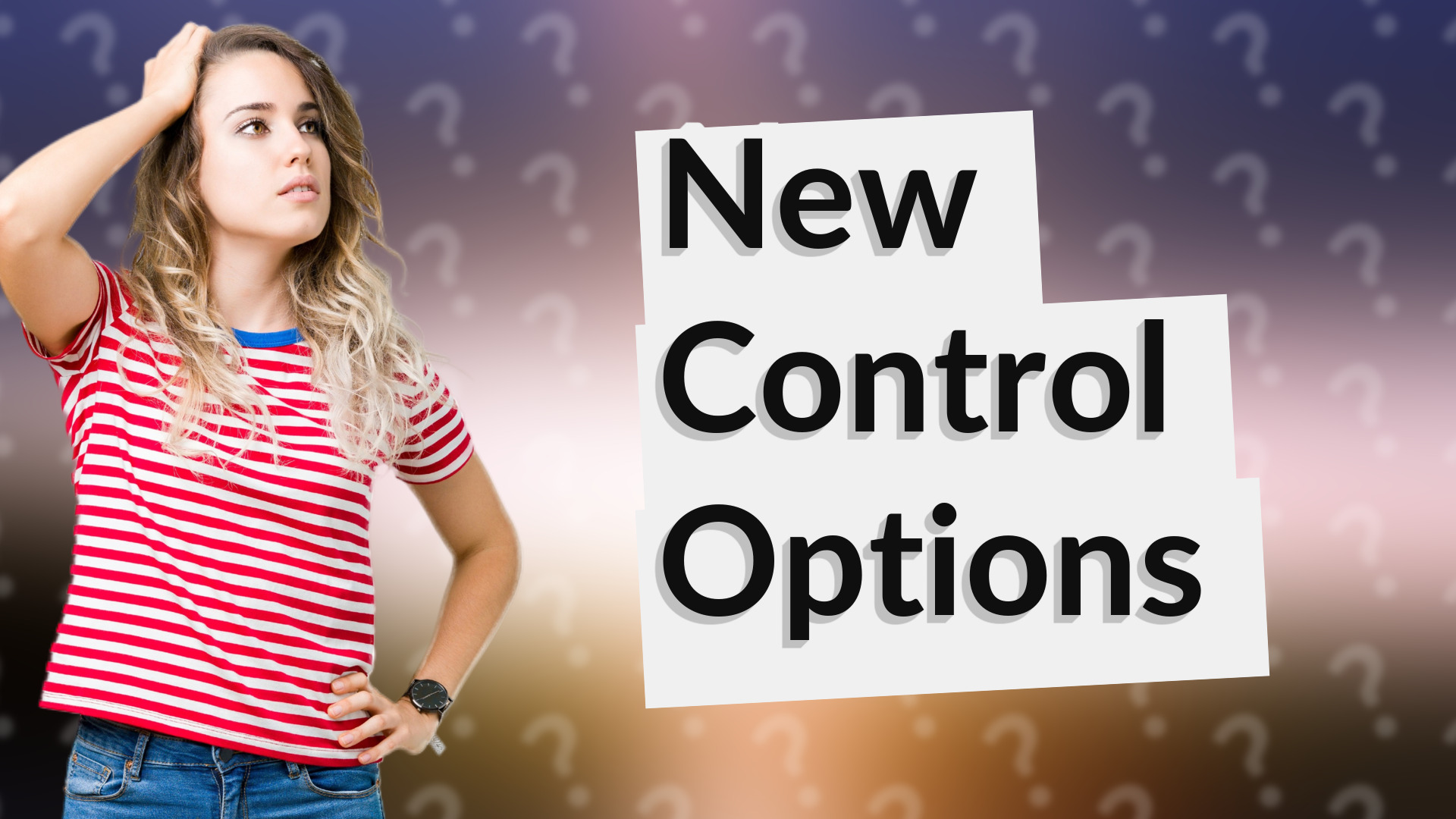 New Control Options