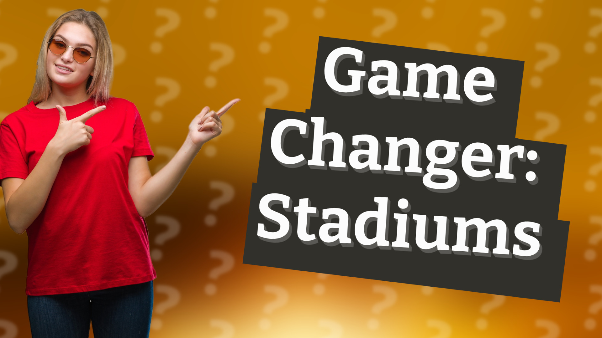 Game Changer: Stadiums