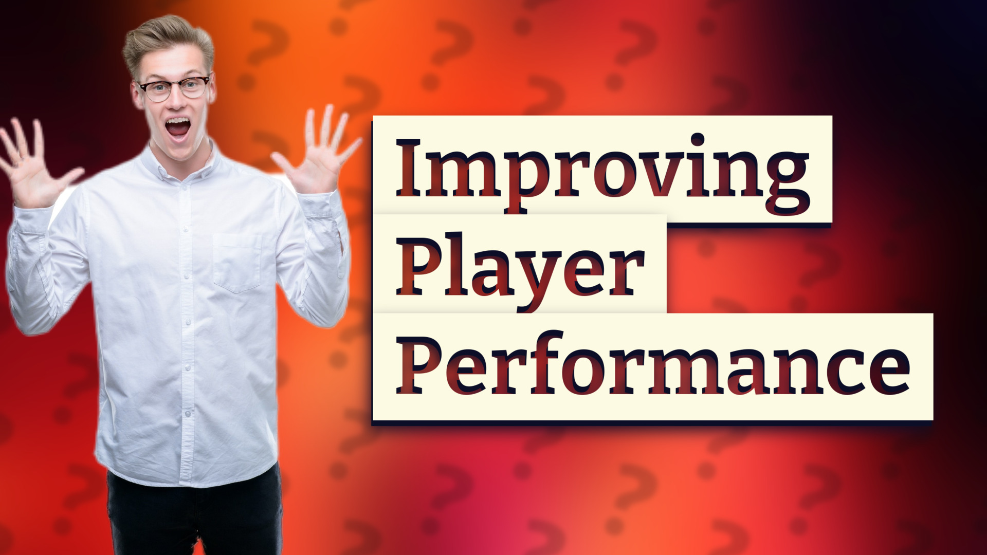 Improving Player Performance
