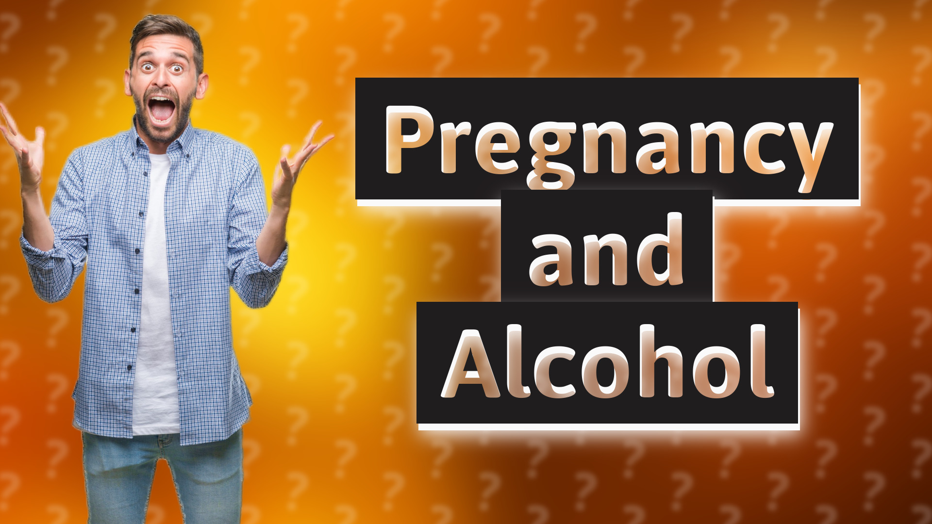 Pregnancy and Alcohol