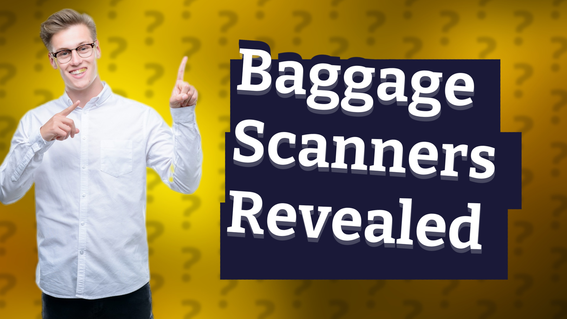 Baggage Scanners Revealed