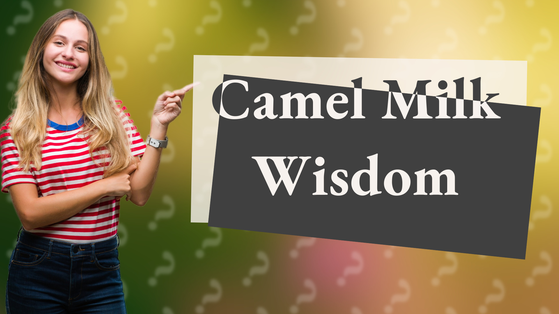 Camel Milk Wisdom