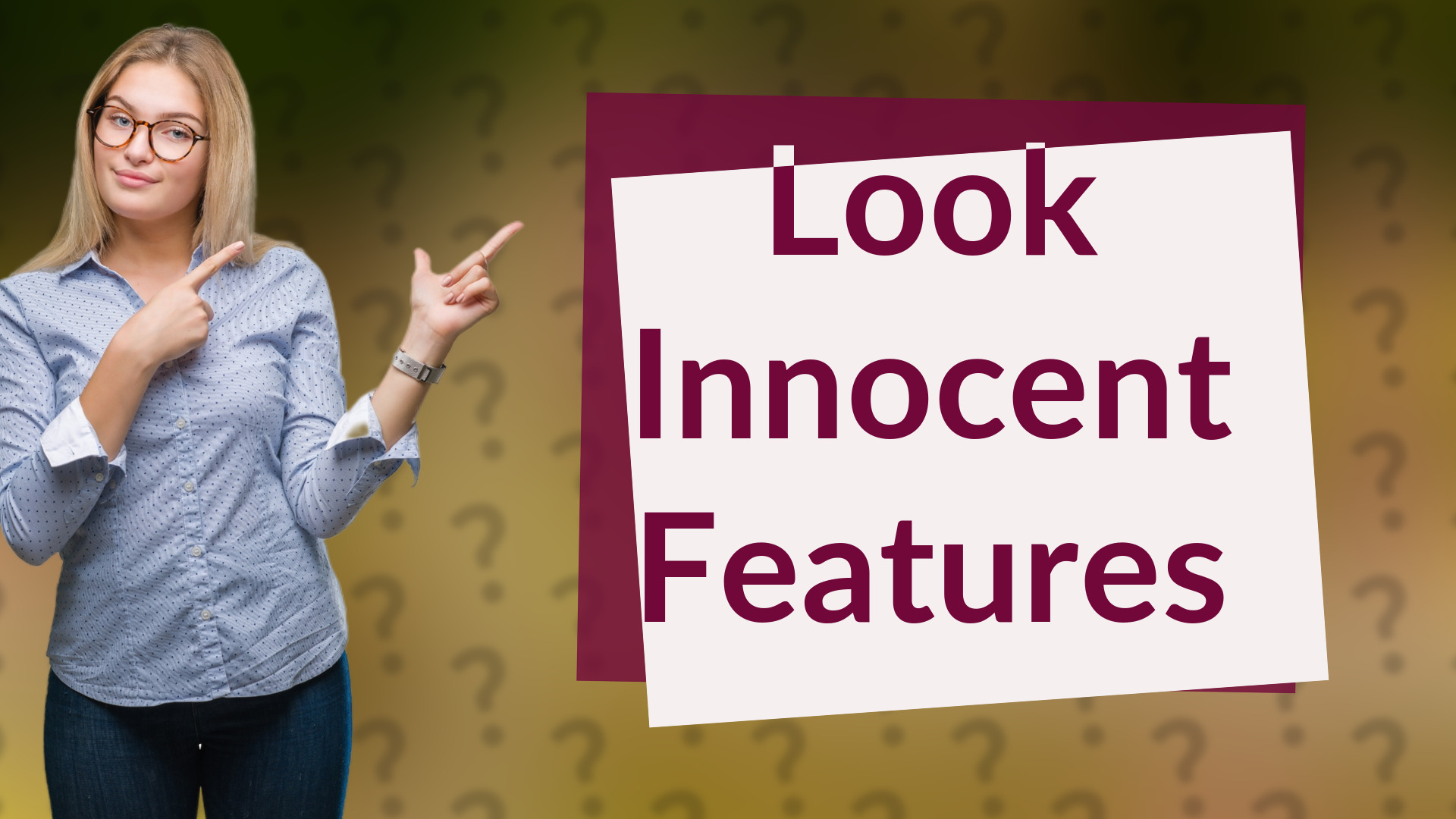 Look Innocent Features
