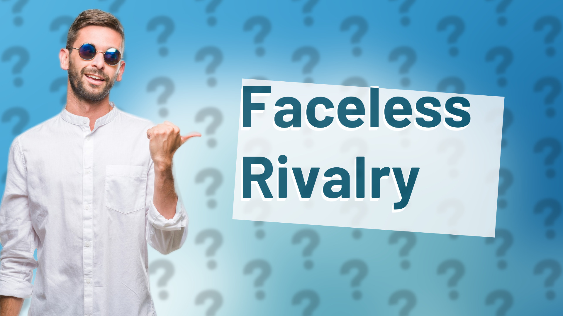 Faceless Rivalry