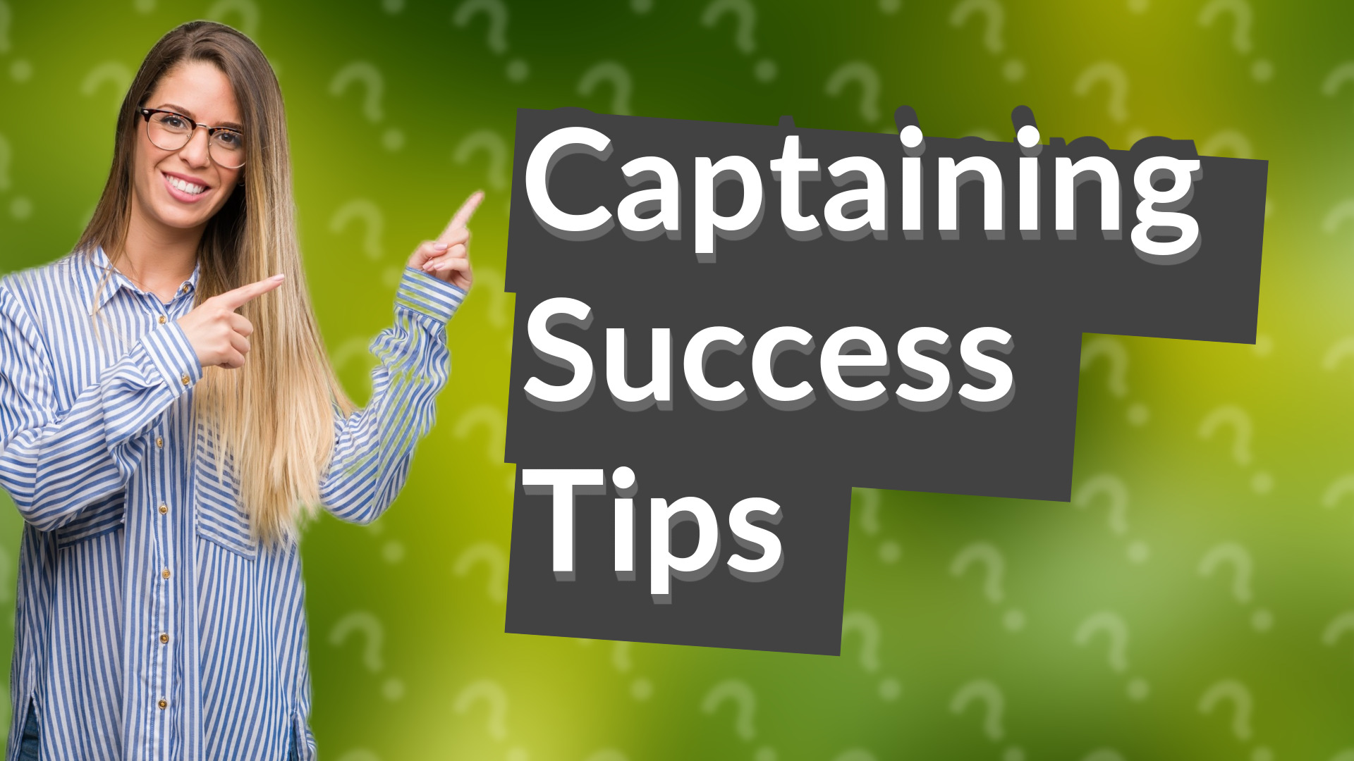 Captaining Success Tips