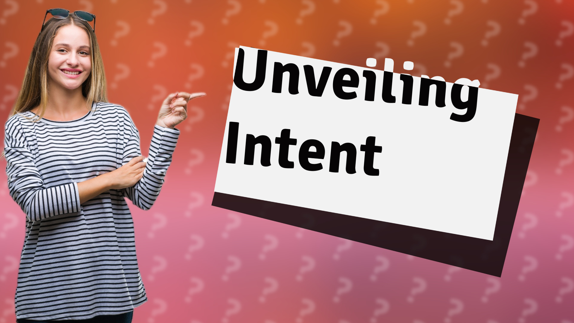 Unveiling Intent