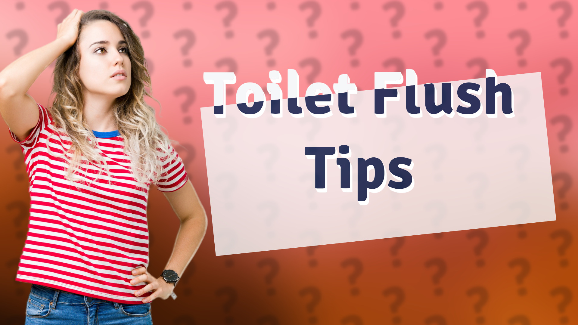 Toilet Flush Tips