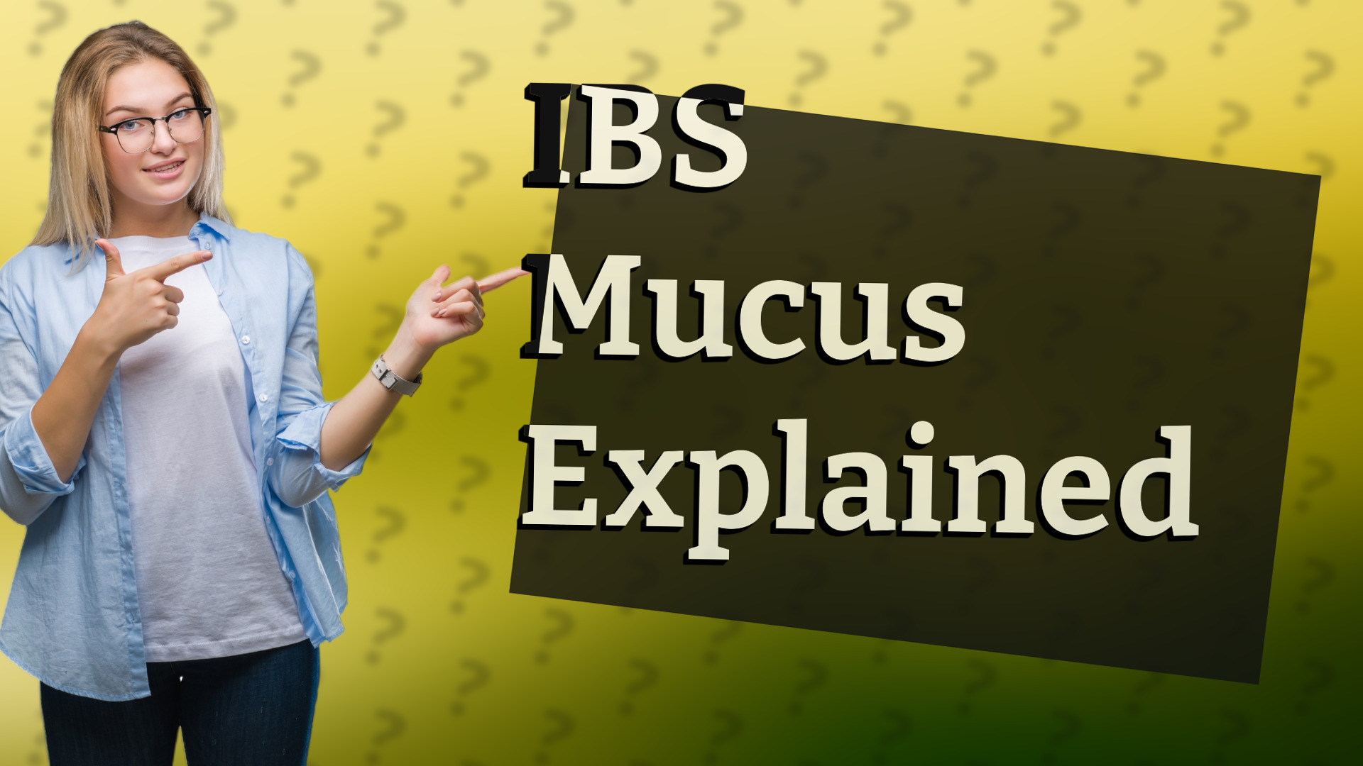 IBS Mucus Explained