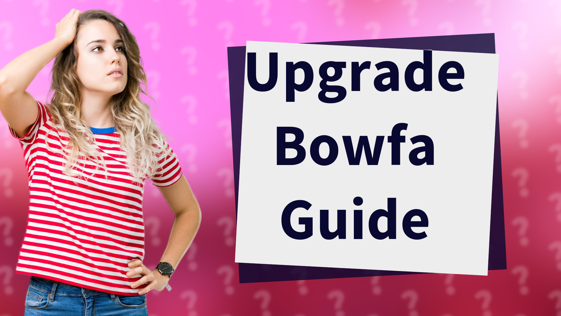 Upgrade Bowfa Guide