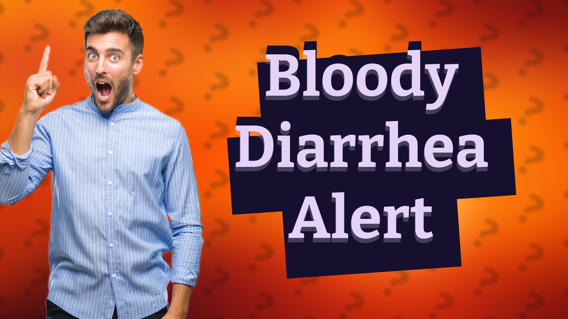 Bloody Diarrhea Alert