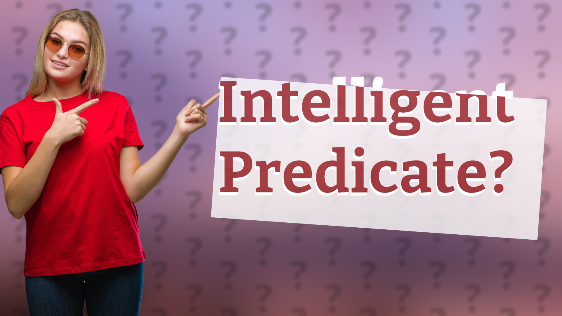 Intelligent Predicate?